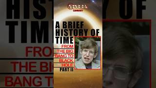 A Brief History of Time by Stephen Hawking - The Summary - Part 2 - Shorts