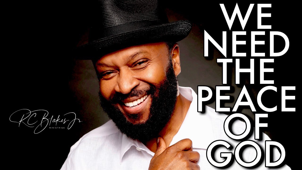 8:30am Worship Service - Bishop RC Blakes, Jr. “WE NEED THE PEACE OF ...