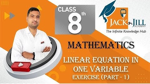 LINEAR EQUATION IN ONE VARIABLE || EXERCISE || PART – 1 || MATHEMATICS || CLASS 8