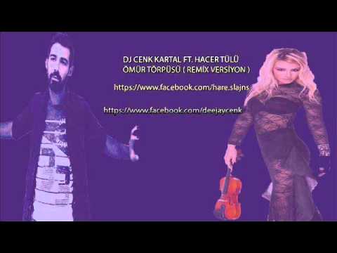 Dj Cenk Kartal ft Hacer Tülü - Ömür Törpüsü ( Remix Versiyon Commercional )