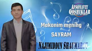 Нажимиддин Шаумаров-Маконим Менинг Сайрам | Najimiddin Shaumarov-Makonim Mening Sayram