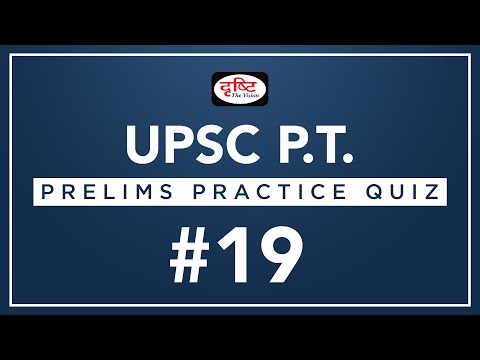 UPSC P.T. (2018 Science And Technology, Prelims Practice Quiz) - #19 I Drishti IAS