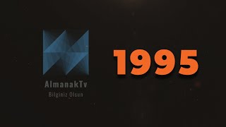 Almanak 1995- 1995 Yılında Neler Oldu. Önemli Olaylar Ve Ilginç Gelişmeler.