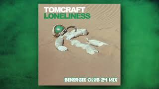 Tomcraft -  Lonliness -  Benergee Club 24 Mix