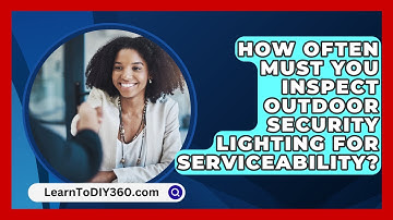 How Often Must You Inspect Outdoor Security Lighting For Serviceability? - LearnToDIY360.com