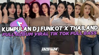 DJ FUNKOT X THAILAND FULL ALBUM | DJ FUNKOT VIRAL TIK TOK TERBARU 2024 FULL BASS UWASIK