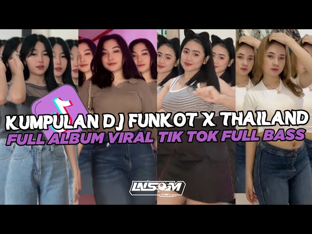 DJ FUNKOT X THAILAND FULL ALBUM | DJ FUNKOT VIRAL TIK TOK TERBARU 2024 FULL BASS UWASIK class=