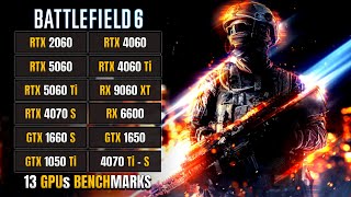 13 GPUs | Battlefield 6 | RX 6600, RTX 2060, RTX 5060 Ti, RX 9060 XT, RTX 4070 Super, GTX 1050 Ti