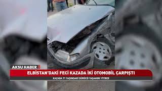 Elbistanda Feci Trafik Kazası 71 Yaşındaki Sürücü Hayatını Kaybetti