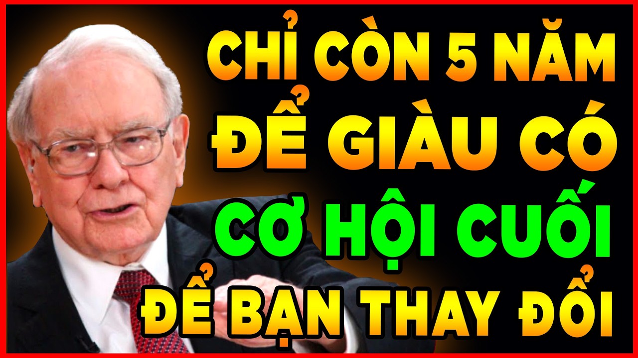 5 Năm Cuối Cùng Để Giàu: Bạn Sẽ Bứt Phá Hay Bị 