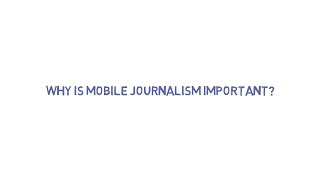 Why mobile journalism is a must for news organisations