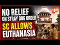 Supreme Court Refuses To Alter Its Stray Dog Order, Allows Euthanasia Of Aggressive Dogs
