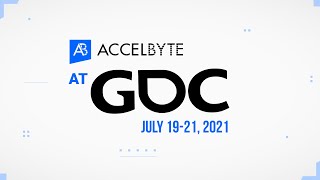 AccelByte's Going to Virtual GDC 2021