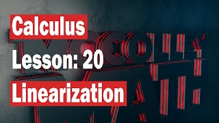 Linearization and Differentials: Calculus 01(Math 200-Lesson 20)