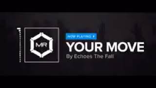 Echoes The Fall   Your Move HD