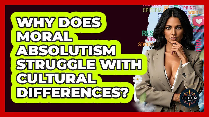 Why Does Moral Absolutism Struggle With Cultural Differences? - The Ethical Compass