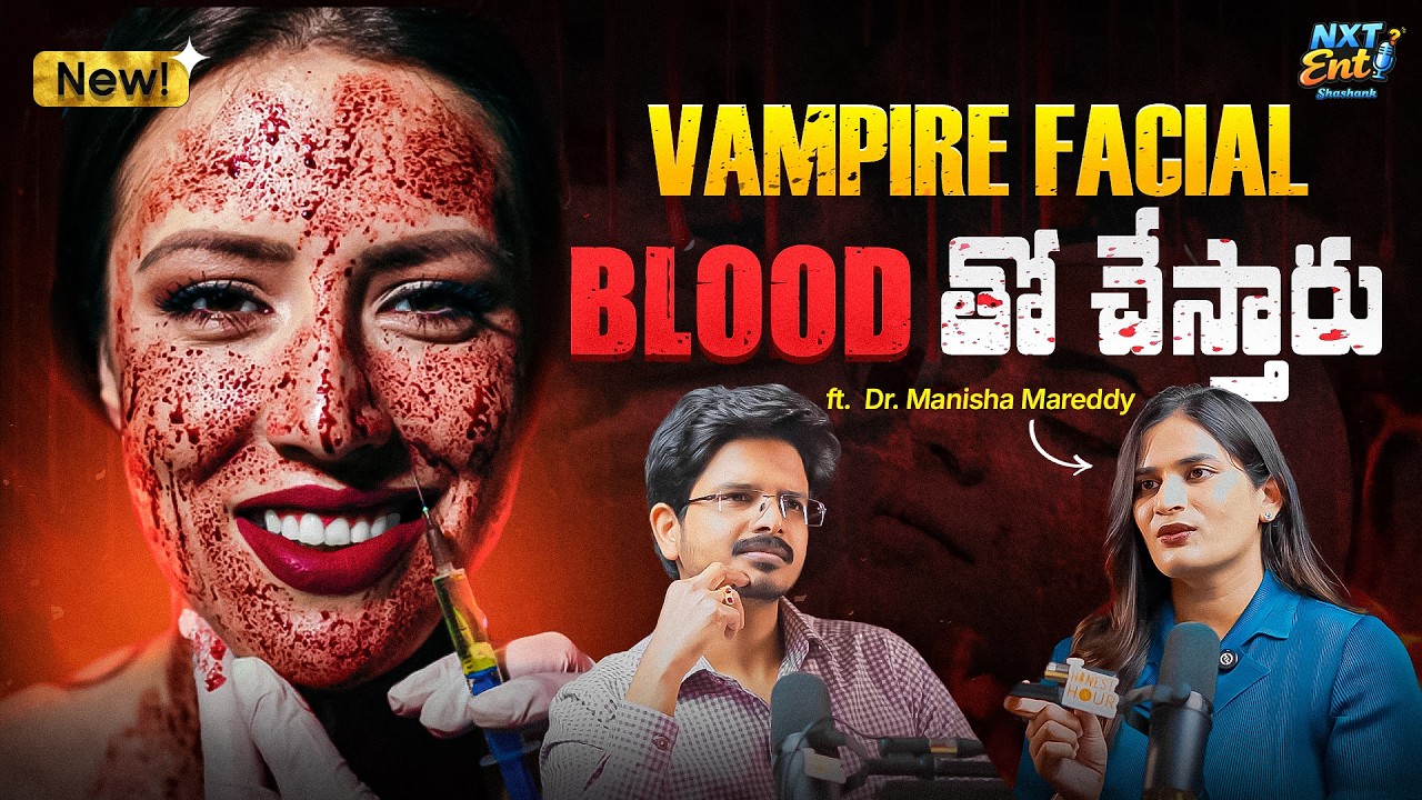 😱Blood తో Beauty Celebrities Follow అయ్యే Dangerous Trend! | ft Dr. Manisha | Telugu Podcast#nxtenti