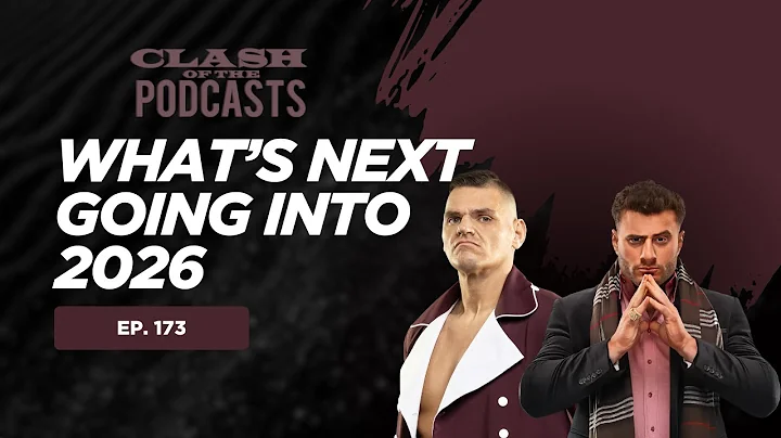 Let's Talk WWE & AEW Heading Into 2026 | Clash Of The Podcasts