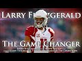 Larry Fitzgerald - The Game Changer