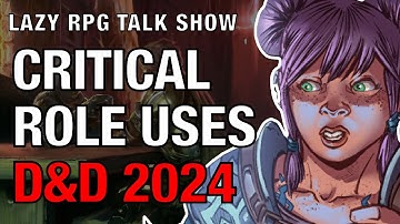 Critical Role Chooses D&D 2024 – Lazy RPG Talk Show
