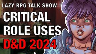 Critical Role Chooses D&amp;D 2024 – Lazy RPG Talk Show