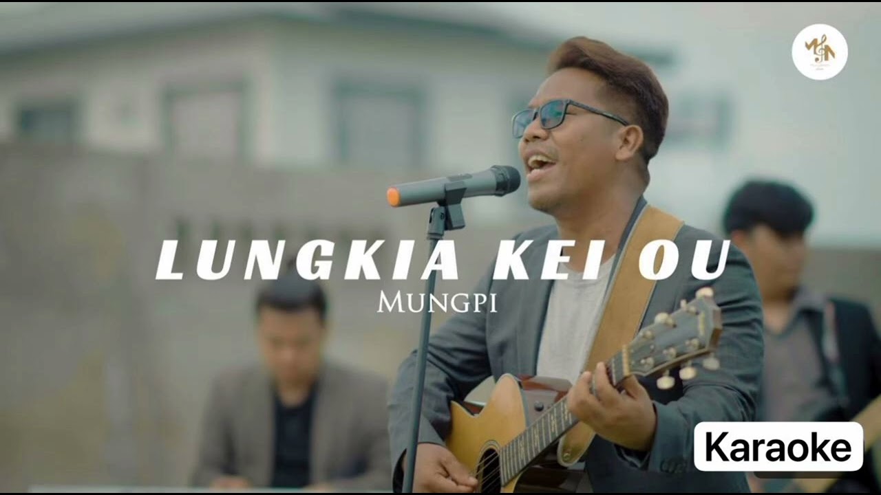 Mungpi - Lungkia Kei Ou (Karaoke)