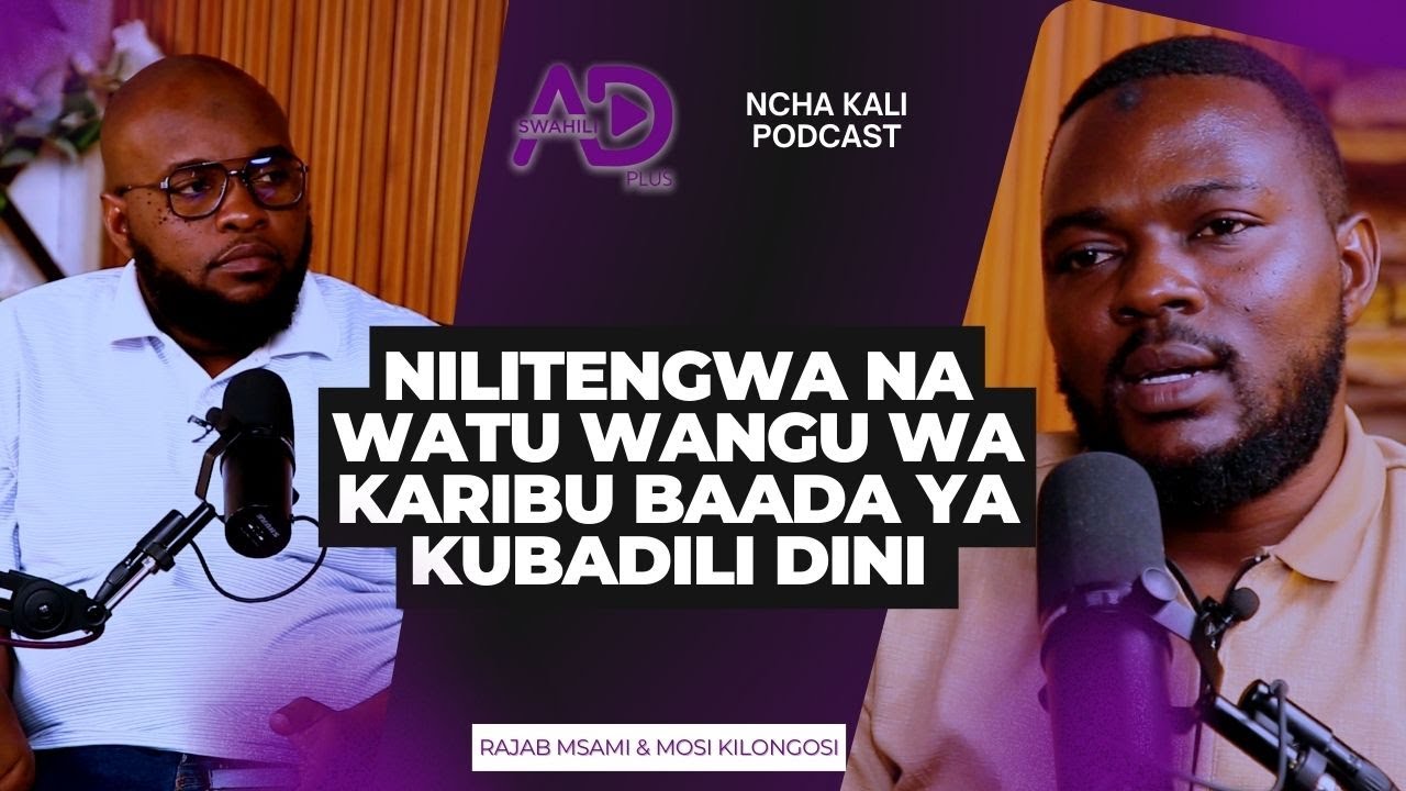 ALIYETENGWA KISA KUBADILI DINI AFUNGUKA MAZITO | MOSI KILONGOSI & RAJAB MSAMI | NCHA KALI PODCAST |