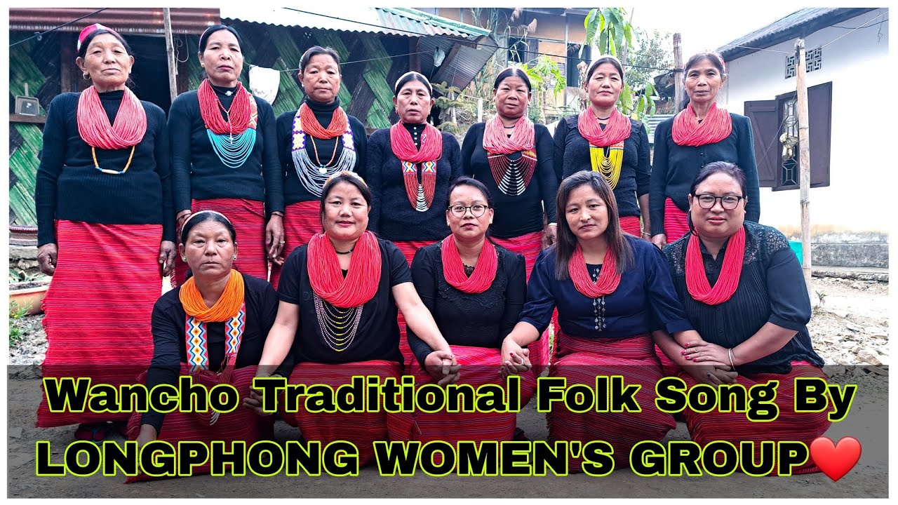 Wancho Traditional Folk Song By LONGPHONG WOMEN'S GROUP ❤️ | Song After Field Works | Folk Song ❤️