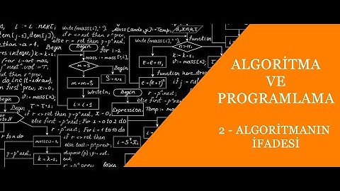 Algoritma ve Programlama - Algoritmanın İfadesi: Sözel, Sözde Kod (Pseudo Code), Akış Diyagramı