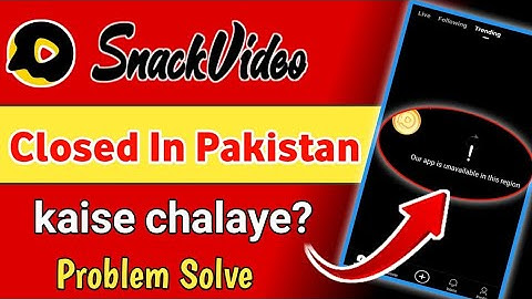 Snack Video App Closed In Pakistan | Snack Video App region Problem | Snack Video Kaise chalaye