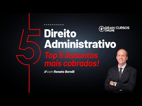 Direito Administrativo: Top 5 Assuntos mais cobrados! com Renato Borelli