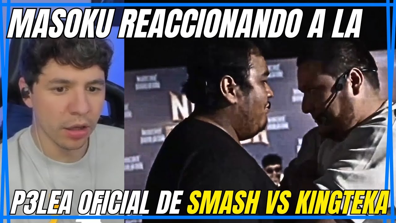 🔥PICANTE P3L3A🔥SMASH PELE4RA CONTRA KINGTEKA EN LA VELADA DEL ZEEIN🔥| REACCIÓN DE MASOKU🔥