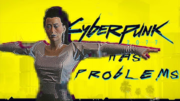 Cyberpunk 2077 Has Problems