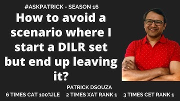 How to avoid a scenario where I start a DILR set but end up leaving it? |Askpatrick |Patrick Dsouza