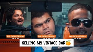 Selling my Vintage Car!🍊😫 | Sab Automatic hai Spoof🤓🤣💥 #shorts #climax #twist #selling #car #vintage