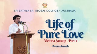 🔴 Life of Pure Love - Prem Anosh | Victoria Satsang PART 2 | #satsang #experiences #srisathyasai