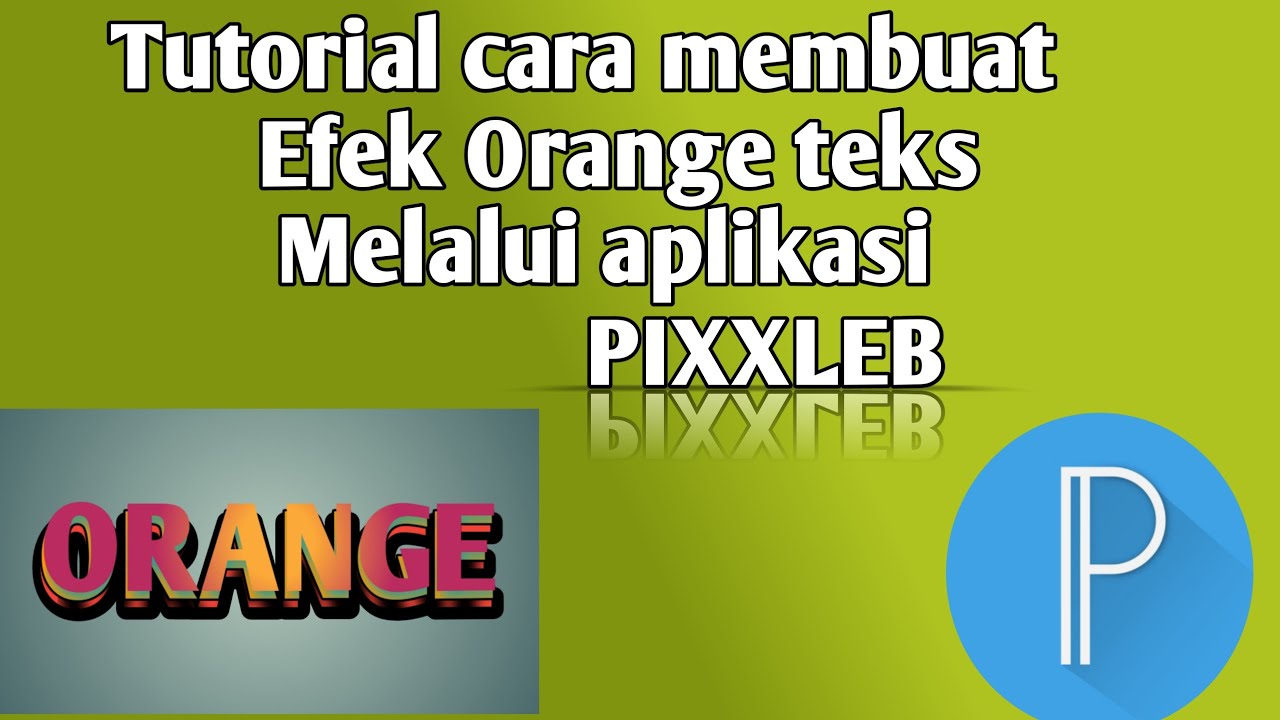 TUTORIAL LENGKAP DAN GRATIS CARA MEMBUAT DESAIN EFEK ORANGE TEKS DENGAN MENGGUNAKAN APK PIXELLAB