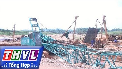 THVL | Người đưa tin 24G: Sập cần cẩu tại công trình ở Tuyên Quang, 2 người thiệt mạng