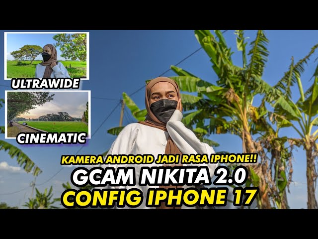 Terbaik ‼️ Config iPhone 17 Gcam Nikita 2.0 ini hasilnya juara banget, support 0,5 & Video stabil 🔥 class=