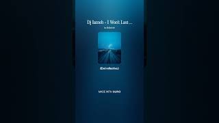 Dj Iatneh - I Won't Last You (Harmonic Drive Soundtrack)