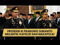 PRESIDEN RI PRABOWO SUBIANTO MELANTIK KAPOLRI DAN WAKAPOLRI