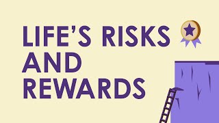 Life&#39;s Risks and Rewards | Critical Thinking