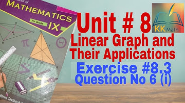 kpk board 9 class math unit 8 Linear Graph and applications Ex  8.3 Question No 6 (i) @KK Maths