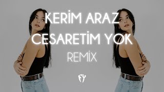 Video thumbnail of "Kerim Araz - Cesaretim Yok ( Fatih Yılmaz Remix )"