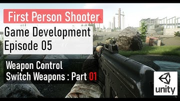 FPS game development episode 5 - Weapon Control script  : Switch Weapons Part 01