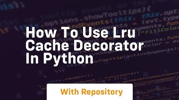 How to use lru cache decorator in python
