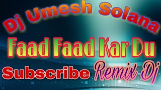 Faad Faad Kar Du / Ye gaama Aale Chore/Hard Blast Mixx/Haryanvi Gang Song Video Mixx/Dj Umesh Solana