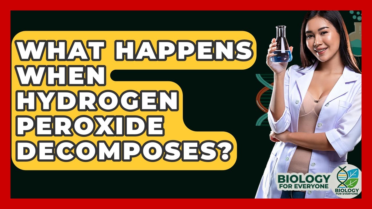 What Happens When Hydrogen Peroxide Decomposes? - Biology For Everyone