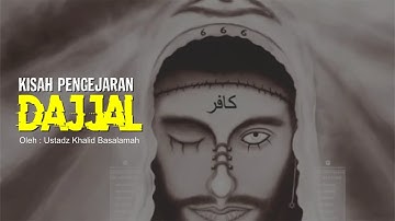 Kisah Akhir Zaman Kisah Pengejaran Dajjal - Ustadz Khalid Basalamah