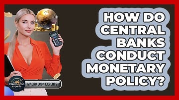 How Do Central Banks Conduct Monetary Policy? - Macroecon Experts
